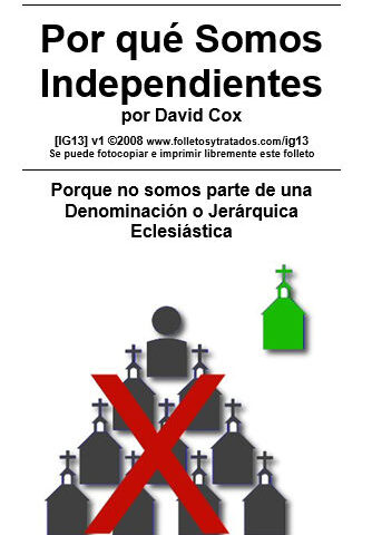 ig013 Por qué Somos Independientes explica porque no somos parte de una denominación o jerárquica eclesiástica.