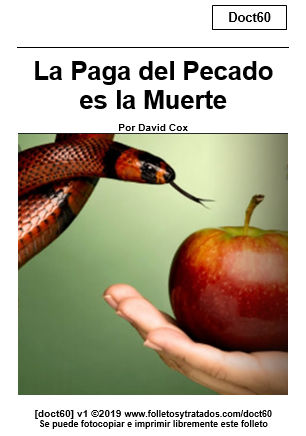 doct060 La Paga del Pecado es la Muerte explica la causa de la muerte, nuestros pecados, y la consecuencia es eternidad en el infierno, si uno no recibe a Jesús.