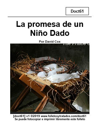 Doct061 La Promesa de un Niño Dado Isaías 9:6 explica las profecías sobre el Measías, en su carácter y oficios envueltos en la salvación.