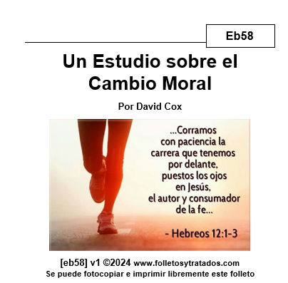 eb58 Estudio sobre el Cambio Moral. Es una necesidad esencial para ser cristiano, para demostrar la evidencia de la salvación.