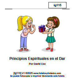 ig115 Principios Espirituales en el Dar explica los principios espirituales en recibir todo del Señor, y luego cómo debemos dar a otros.